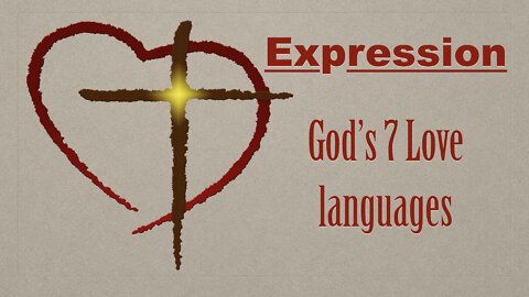 Expression: God's 7 love languages