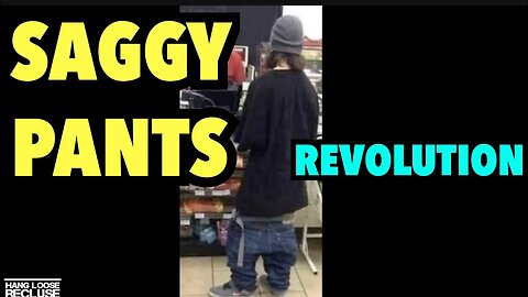 The Evolution of Saggy Pants