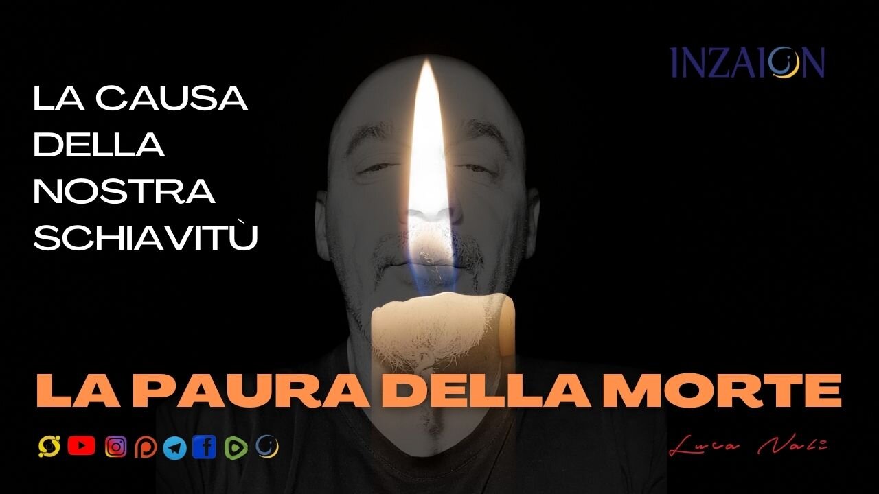 LA CAUSA DELLA NOSTRA SCHIAVITÙ - LA PAURA DELLA MORTE - Luca Nali