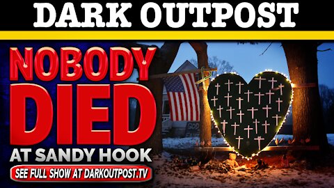 Dark Outpost 12-16-2020 Nobody Died At Sandy Hook