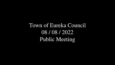 Town of Eureka Council Public Meeting 2022-08-08