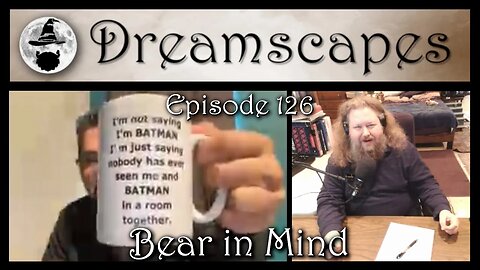 Dreamscapes Episode 126: Bear in Mind