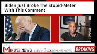 Biden Just Broke The Stupid-Meter With This Comment - The Kevin Jackson Network