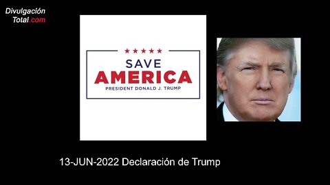 13-JUN-2022 Declaración de Trump