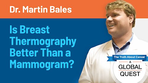 Is Breast Thermography Better Than a Mammogram? - Dr. Martin Bales | Clips from "A Global Quest"