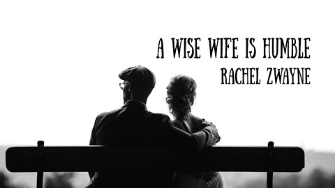 A Wise Wife is Humble - Rachel Zwayne on the Schoolhouse Rocked Podcast