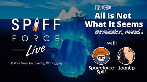 Spiff Force Live: Episode 040 - All Is Not What It Seems (Devolution, Round I)