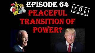 Episode 64 - Peaceful Transition Of Power?