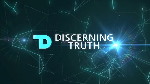 Discerning Truth: COVID-19 Part 1