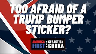 Too afraid of a Trump Bumper Sticker? Sebastian Gorka on AMERICA First
