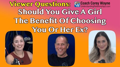 Should You Give A Girl The Benefit Of Choosing You Or Her Ex?