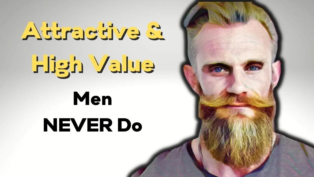 12-things-attractive-high-value-men-never-do-attractive-men