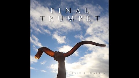Final Trumpet - David L. Martin - Messianic Music!