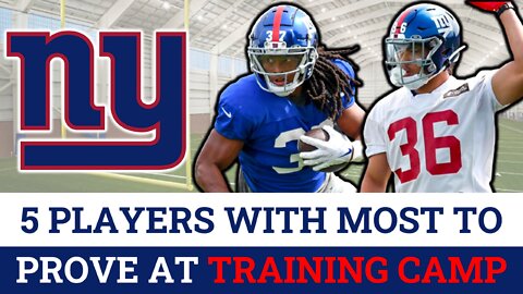5 New York Giants With The Most To PROVE At Giants Training Camp | Giants News & Rumors