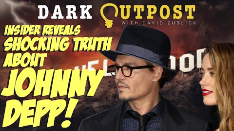 Dark Outpost 04.22.2022 Insider Reveals Shocking Truth About Johnny Depp!