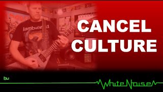 "Cancel Culture" by WhiteNoise