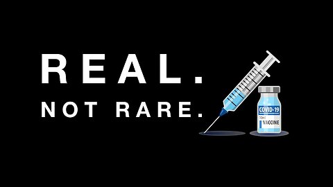 Covid-19 Vaccine: Real. Not Rare.