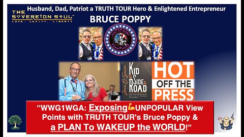WWG1WGA: Exposing💪UNPOPULAR View Points with TRUTH TOUR's Bruce Poppy & a PLAN To WAKEUP The WORLD!