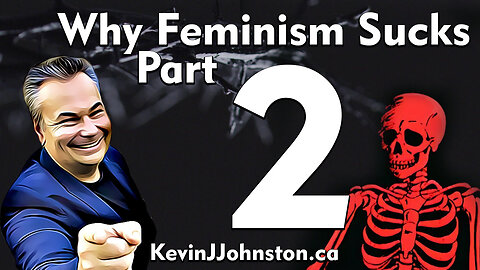 Why Feminism SUCKS With Kevin J. Johnston, Canada's No. 1 Public Speaker! PART 2