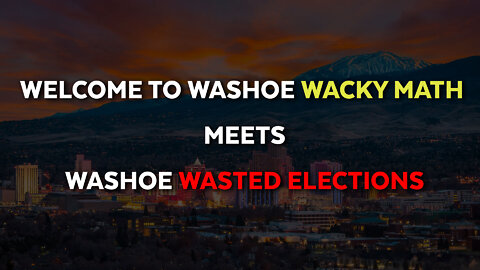 Welcome to Washoe Wacky math meets Washoe Wasted elections [Longer Version]