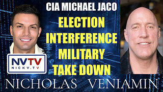 CIA Michael Jaco Discusses Election Interference Military Take Down with Nicholas Veniamin