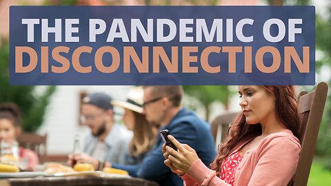 The Pandemic of Disconnection
