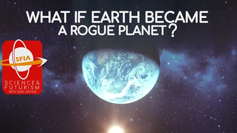 What if Earth became a Rogue Planet?