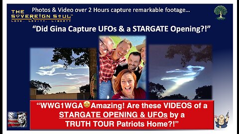 WWG1WGA🤩Amazing! Are these VIDEOS of a STARGATE OPENING & UFOs by a TRUTH TOUR Patriots Home?!