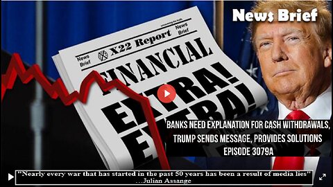 Ep. 3079a - Banks Need Explanation For Cash Withdrawals, Trump Sends Message, Provides Solutions