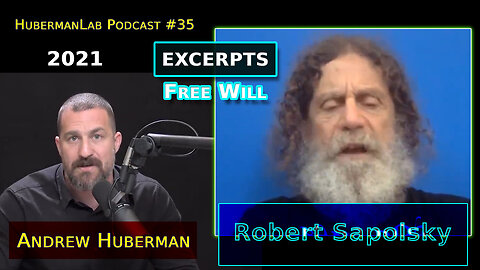 Dr. Robert Sapolsky - 2021 - Free Will excerpts from Huberman podcast