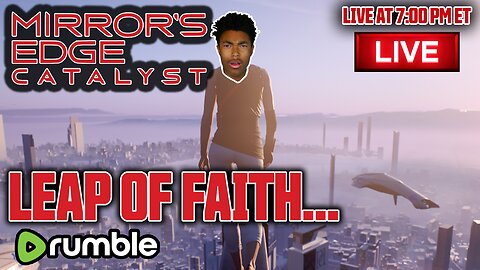 LEAP OF FAITH! - Mirror's Edge Catalyst (RUMBLE EXCLUSIVE)