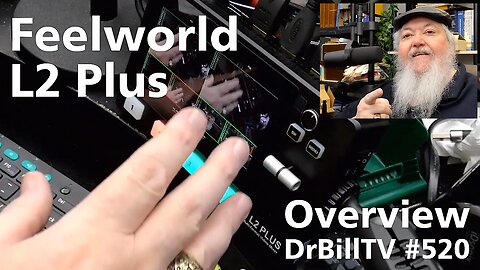 DrBill.TV #520 - "The Feelworld L2 Plus Edition!"