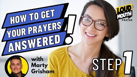 Prayer | STEP 1 of How To Get Your Prayers Answered | Loudmouth Prayer