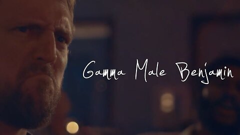 Gamma Male Benjamin (2019 Skit)