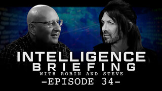 INTELLIGENCE BRIEFING WITH ROBIN AND STEVE - EPISODE 34