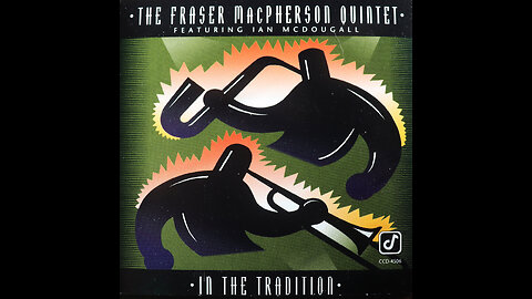 Fraser MacPherson Quintet - In The Tradition (1991) [Complete CD]