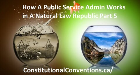 How A Public Service Admin Works in A Natural Law Republic Part 5