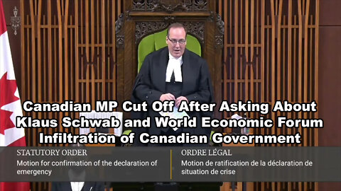 Canadian MP Cut Off After Asking About Klaus Schwab and WEF Infiltration of Canadian Government