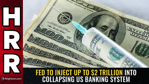 Fed to inject up to $2 TRILLION into collapsing US banking system