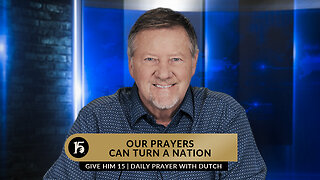 Our Prayers Can Turn A Nation | Give Him 15: Daily Prayer with Dutch | March 16, 2023