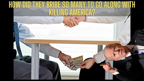 DID BIG BRIBES KILL AMERICA? How Could They PAY OFF So People?
