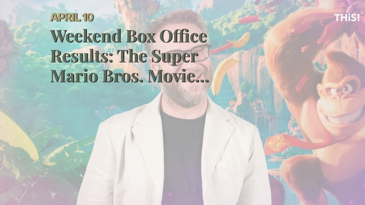 Weekend Box Office Results The Super Mario Bros. Movie Powers Up for