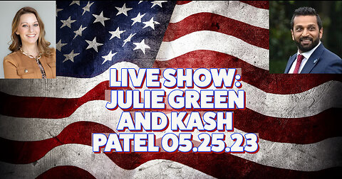 LIVE SHOW WITH JULIE GREEN AND KASH PATEL