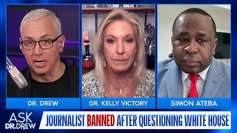 Journalist Questions White House, Gets Banned: Simon Ateba w/ Dr. Kelly Victory – Ask Dr. Drew