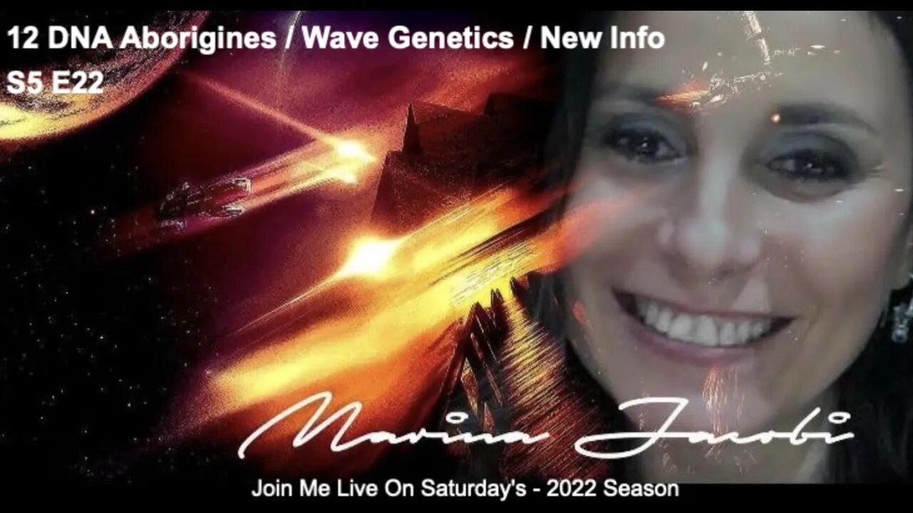 22-Marina Jacobi- 12 DNA Aborigines / Wave Genetics / New Info - S5 E22