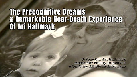 The Precognitive Dreams & Remarkable Near-Death Experience Of Ari Hallmark