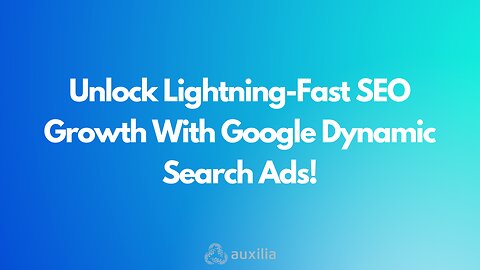 Unlock Lightning Fast SEO Growth With Google Dynamic Search Ads!