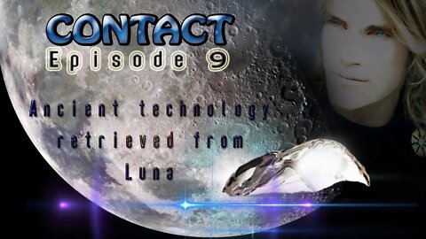 CONTACT 09 -Ancient Technology retrieved from the Moon (June 10 2022)
