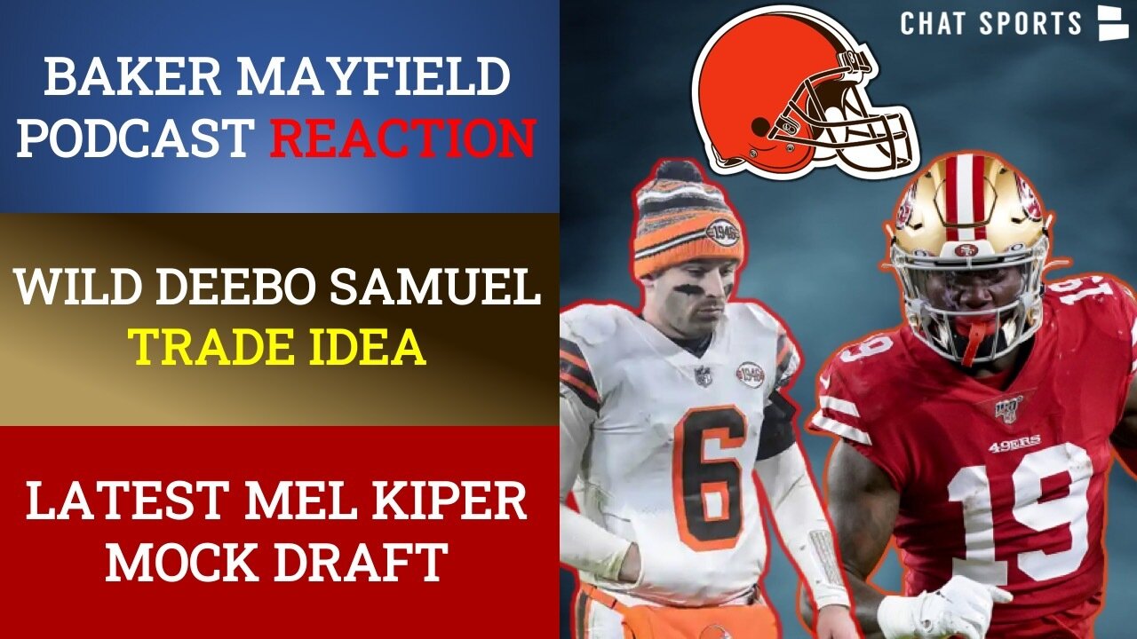 Browns Rumors: Deebo Samuel Trade? Baker Mayfield Podcast: Trade To  Seattle? Mel Kiper Mock Draft