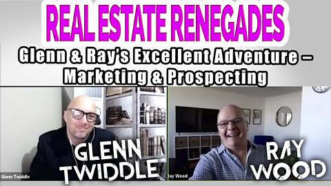 Ep9 - Glenn & Ray’s Excellent Adventure – Marketing & Prospecting